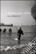 22 gennaio 1944. Lo sbarco: Catalogo mostra al Complesso del Vittoriano a Roma. E-book. Formato EPUB ebook