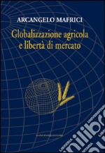 Globalizzazione agricola e libertà di mercato: Nuova edizione. E-book. Formato EPUB ebook