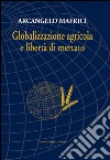 Globalizzazione agricola e libertà di mercato: Nuova edizione. E-book. Formato EPUB ebook
