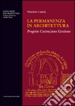 La permanenza in architettura: Progetto Costruzione Gestione. E-book. Formato EPUB ebook