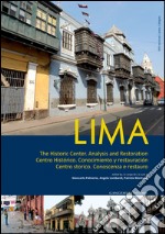 Lima – Centro storico. Conoscenza e restauro: The Historic Center. Analysis and Restoration - Centro histórico. Conocimiento y restauración. E-book. Formato EPUB ebook