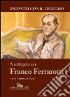 A colloquio con Franco Ferrarotti: Collana Incontri con il successo diretta da Enrico Valeriani. E-book. Formato EPUB ebook