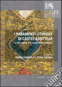 I paramenti liturgici di Castel Sant'Elia: La loro storia e la cronaca del restauro. E-book. Formato EPUB ebook di AA. VV.