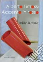 Alberto Timossi. Accento in rosso: Opere. E-book. Formato EPUB ebook