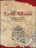 Colli Albani: Protagonisti e luoghi della ricerca archeologica nell’Ottocento. E-book. Formato EPUB ebook