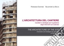 L'architettura del cantiere. Caratteri e strategie per la gestione degli interventi sul costruito: The architecture of the site. Characters and strategies for operation on the building. E-book. Formato EPUB ebook di AA. VV.