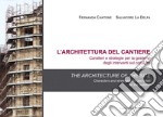 L'architettura del cantiere. Caratteri e strategie per la gestione degli interventi sul costruito: The architecture of the site. Characters and strategies for operation on the building. E-book. Formato EPUB ebook