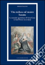 Vita reclusa sul monte Soratte: Le monache agostiniane di Santa Croce in Sant'Oreste (1573-1904). E-book. Formato EPUB