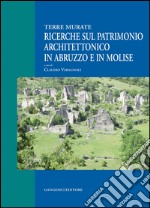 Ricerche sul patrimonio architettonico in Abruzzo e in Molise: Terre murate. E-book. Formato EPUB ebook