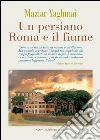 Un persiano Roma e il fiume. E-book. Formato EPUB ebook di Maziar Yaghmai