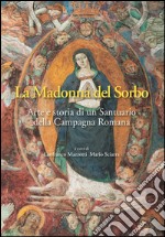 La Madonna del Sorbo: Arte e storia di un Santuario della Campagna Romana. E-book. Formato EPUB ebook