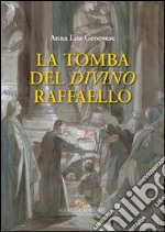 La tomba del divino Raffaello. E-book. Formato EPUB ebook