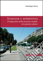 Sicurezza e Urbanistica: L’integrazione della sicurezza stradale nel governo urbano. E-book. Formato EPUB ebook