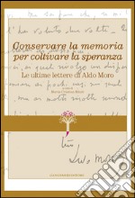 Le ultime lettere di Aldo Moro: Conservare la memoria per coltivare la speranza – Restauro e conservazione. E-book. Formato EPUB ebook