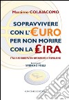 Sopravvivere con l'euro per non morire con la lira. Prefazione di Stefano Folli: Italia ed Europa tra riformismo e populismo. Prefazione di Stefano Folli. E-book. Formato EPUB ebook di Massimo Colaiacomo