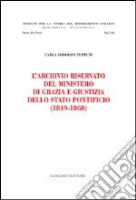 L'Archivio riservato del Ministero di grazia e giustizia dello Stato pontificio (1849-1868): Istituto per la Storia del Risorgimento Italiano. E-book. Formato EPUB ebook