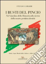 I busti del Pincio: Nel Giardino della Memoria alla ricerca della nostra perduta identità. E-book. Formato EPUB ebook