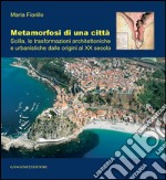 Metamorfosi di una città: Scilla, le trasformazioni architettoniche e urbanistiche dalle origini al XX secolo. E-book. Formato EPUB ebook