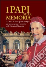 I Papi della Memoria: La storia di alcuni grandi Pontefici che hanno segnato il cammino della Chiesa e dell’Umanità. E-book. Formato EPUB ebook