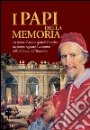 I Papi della Memoria: La storia di alcuni grandi Pontefici che hanno segnato il cammino della Chiesa e dell’Umanità. E-book. Formato EPUB ebook