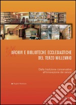 Archivi e biblioteche ecclesiastiche del terzo millennio - Archives and ecclesiastical libraries of the third millennium: Dalla tradizione conservativa all'innovazione dei servizi. E-book. Formato EPUB ebook