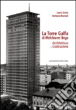 La Torre Galfa di Melchiorre Bega: Architettura e Costruzione. E-book. Formato EPUB ebook