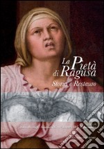 La Pietà di Ragusa: Storia e Resaturo. E-book. Formato EPUB ebook