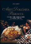 Arte dolciaria barocca: I segreti del credenziere di Alessandro VII. Intorno a un manoscritto inedito. E-book. Formato EPUB ebook