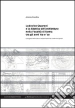 Ludovico Quaroni e la didattica dell'architettura nella Facoltà di Roma tra gli anni '60 e ‘70: Il progetto della Città e l'ampliamento dei confini disciplinari. E-book. Formato EPUB ebook