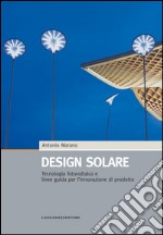 Design solare: Tecnologia fotovoltaica e linee guida per l'innovazione di prodotto. E-book. Formato EPUB ebook