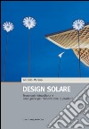 Design solare: Tecnologia fotovoltaica e linee guida per l'innovazione di prodotto. E-book. Formato EPUB ebook