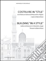 Costruire in 'stile'. L'architettura italiana ad Alessandria. L'opera di Mario Rossi d'Egitto: Building 'in a style'. Italian architecture in Alexandria, Egypt. The work of Mario Rossi. E-book. Formato EPUB