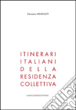 Itinerari italiani: Della residenza collettiva. E-book. Formato EPUB ebook