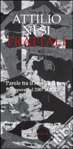 Attilio Nesi. Frattali: “Parole tra il rosso e il nero”. opere dal 2007 al 2012. E-book. Formato EPUB ebook