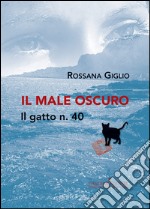 Il male oscuro: Il gatto n. 40. E-book. Formato EPUB ebook