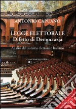 Legge elettorale. Difetto di Democrazia. Analisi del sistema elettorale Italiano: Seconda edizione. Una proposta per l'Italia. E-book. Formato EPUB ebook