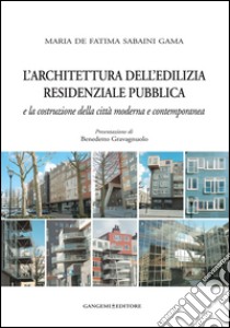 L'architettura dell'edilizia residenziale pubblica: e la costruzione della città moderna e contemporanea. E-book. Formato EPUB ebook di Maria De Fatima Sabaini Gama