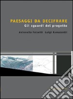 Paesaggi da decifrare: Gli sguardi del progetto. E-book. Formato EPUB ebook