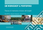 Un workshop a Portofino: Tracce di memoria e futuro dei luoghi. E-book. Formato EPUB ebook