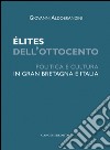 Élites dell'Ottocento: Politica e cultura in Gran Bretagna e Italia. E-book. Formato EPUB ebook