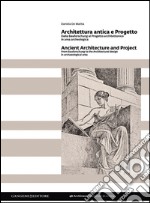 Architettura antica e Progetto - Ancient Architecture and Project: Dalla Bauforschung al progetto architettonico in area archeologica. E-book. Formato EPUB