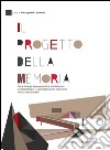 Il progetto della memoria: Casi e strategie di progettazione architettonica e ambientale per la valorizzazione del patrimonio storico monumentale. E-book. Formato EPUB ebook