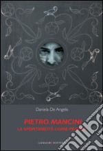 Pietro Mancini. La spontaneità come pratica. E-book. Formato EPUB