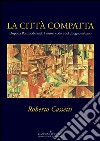 La città compatta: Dopo la Postmodernità. I nuovi codici del disegno urbano. E-book. Formato EPUB ebook