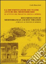 La documentazione dei teatri antichi del Mediterraneo. Le attività del progetto Athena a Mérida: Documentation of Mediterranean Ancient Theatres. Athena's Activities in Mérida. E-book. Formato EPUB ebook