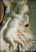 Le chiese spagnole nella Roma del Seicento e del Settecento. E-book. Formato EPUB