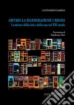 Abitare la rigenerazione urbana: La misura della città e della casa nel XXI secolo. E-book. Formato EPUB ebook