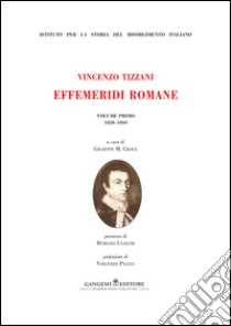 Vincenzo Tizzani. Effemeridi Romane: Volume Primo 1828-1860. E-book. Formato EPUB ebook di AA. VV.