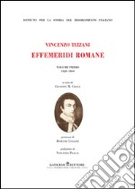 Vincenzo Tizzani. Effemeridi Romane: Volume Primo 1828-1860. E-book. Formato EPUB ebook