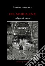 Ehi, Maddalena! Dialogo sul restauro. E-book. Formato EPUB